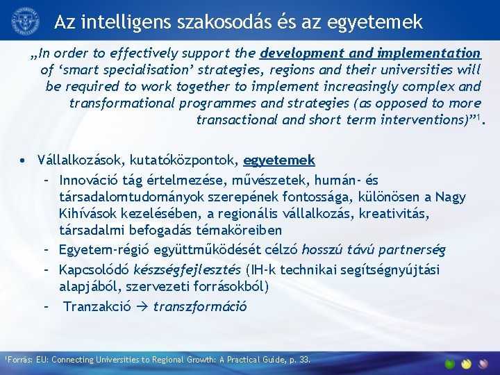 Az intelligens szakosodás és az egyetemek „In order to effectively support the development and