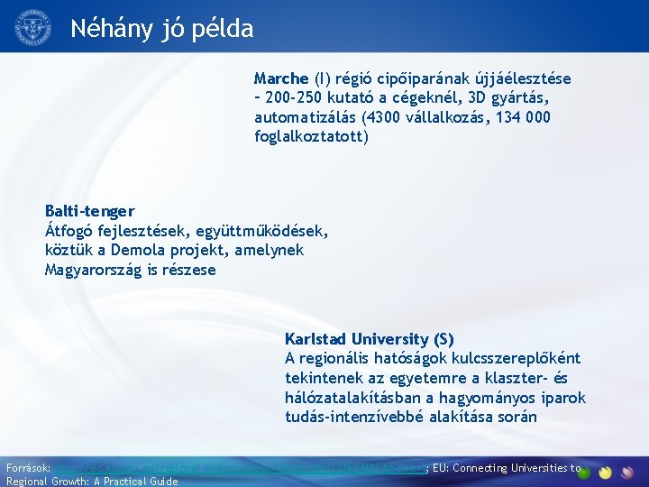 Néhány jó példa Marche (I) régió cipőiparának újjáélesztése – 200 -250 kutató a cégeknél,