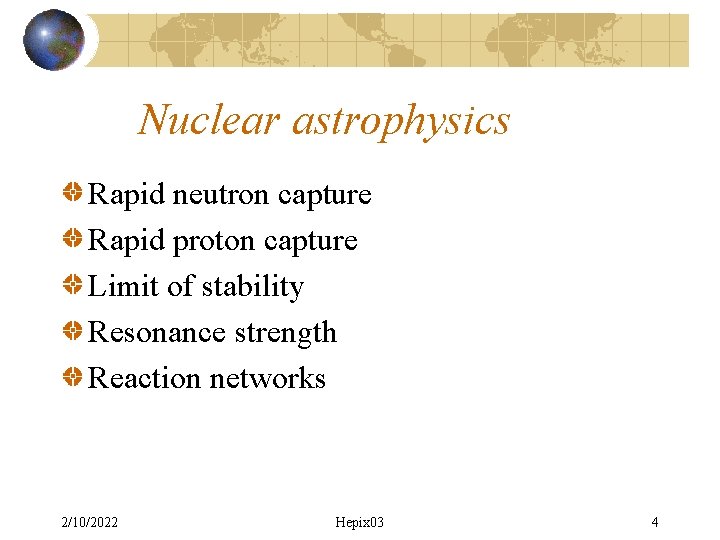 Nuclear astrophysics Rapid neutron capture Rapid proton capture Limit of stability Resonance strength Reaction