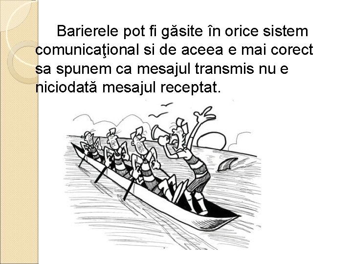 Barierele pot fi găsite în orice sistem comunicaţional si de aceea e mai corect