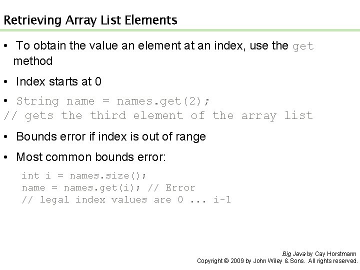 Retrieving Array List Elements • To obtain the value an element at an index,