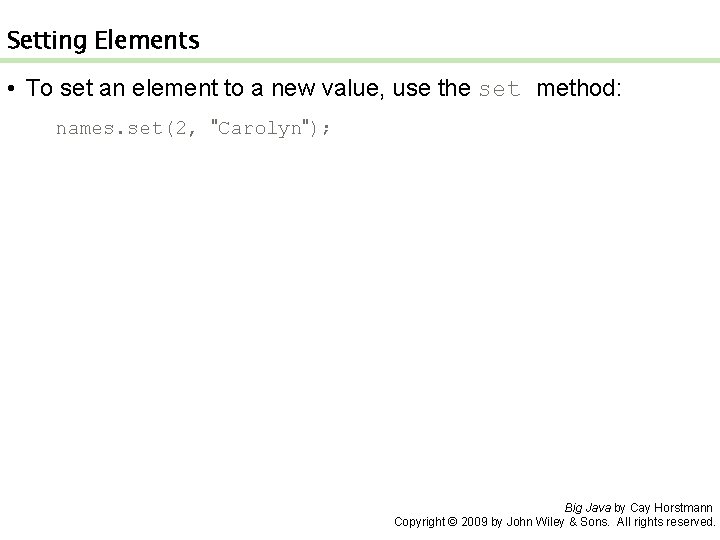 Setting Elements • To set an element to a new value, use the set