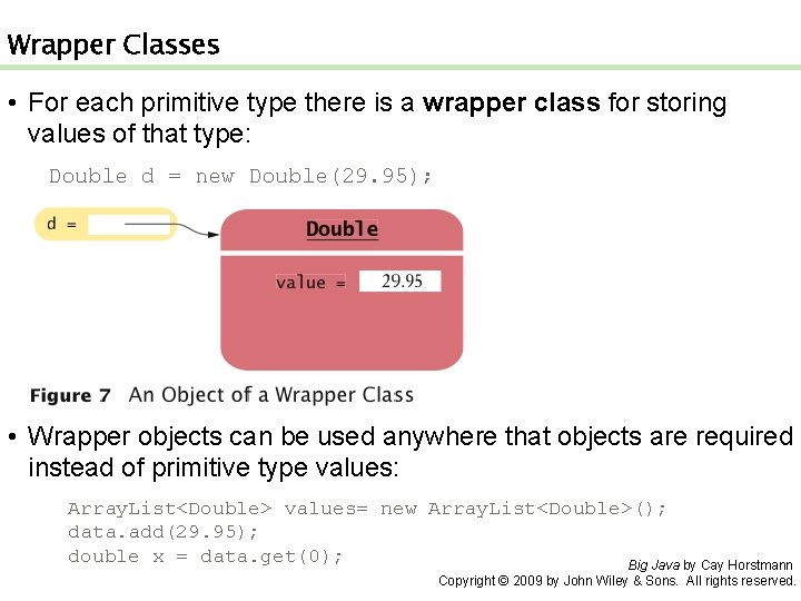 Wrapper Classes • For each primitive type there is a wrapper class for storing