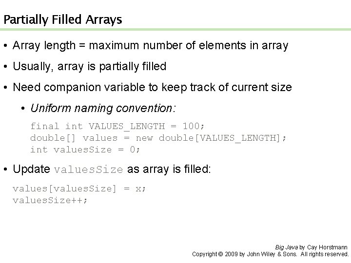 Partially Filled Arrays • Array length = maximum number of elements in array •