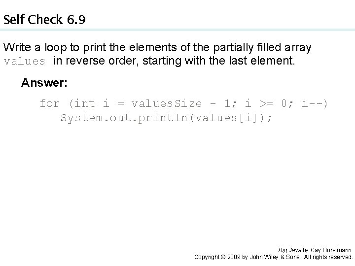 Self Check 6. 9 Write a loop to print the elements of the partially