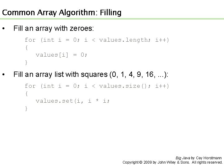 Common Array Algorithm: Filling • Fill an array with zeroes: for (int i =
