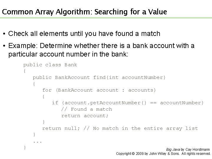 Common Array Algorithm: Searching for a Value • Check all elements until you have