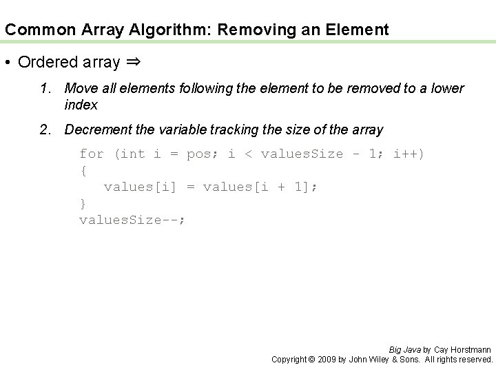 Common Array Algorithm: Removing an Element • Ordered array ⇒ 1. Move all elements