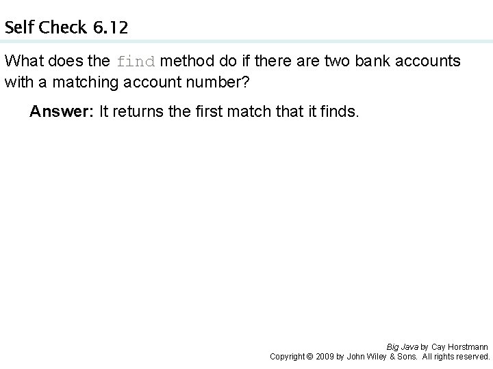 Self Check 6. 12 What does the find method do if there are two