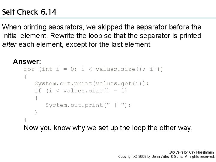 Self Check 6. 14 When printing separators, we skipped the separator before the initial