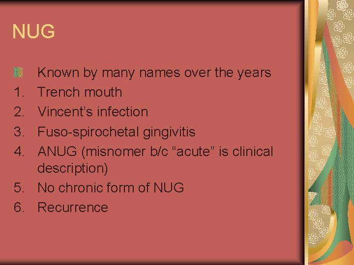 NUG 1. 2. 3. 4. 5. 6. Known by many names over the years