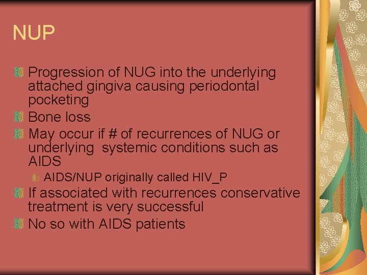 NUP Progression of NUG into the underlying attached gingiva causing periodontal pocketing Bone loss