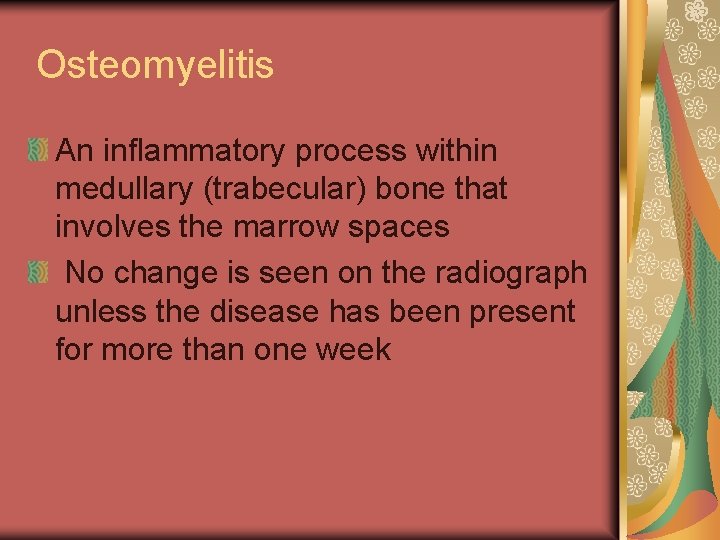 Osteomyelitis An inflammatory process within medullary (trabecular) bone that involves the marrow spaces No