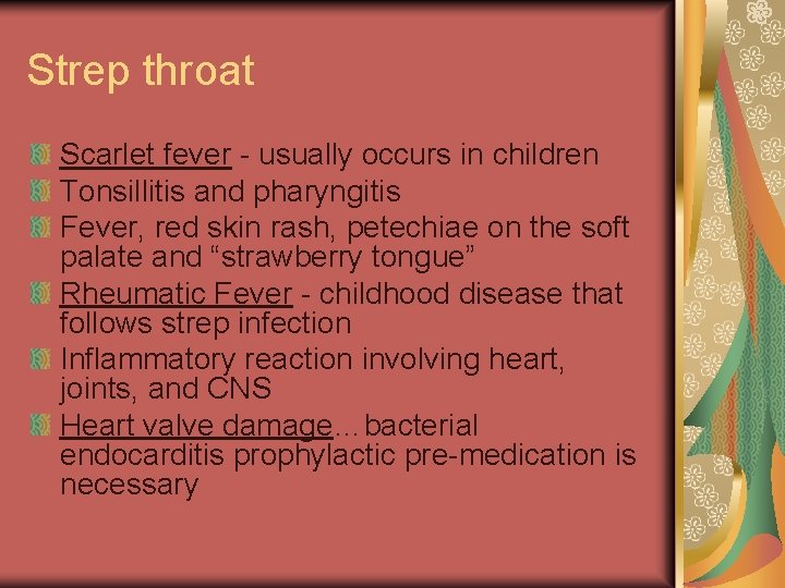 Strep throat Scarlet fever - usually occurs in children Tonsillitis and pharyngitis Fever, red