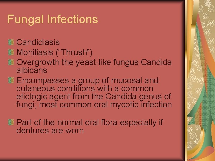 Fungal Infections Candidiasis Moniliasis (“Thrush”) Overgrowth the yeast-like fungus Candida albicans Encompasses a group