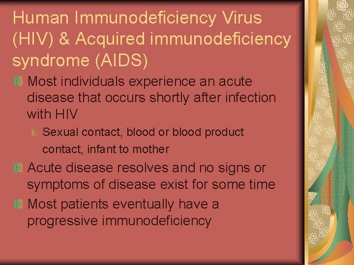 Human Immunodeficiency Virus (HIV) & Acquired immunodeficiency syndrome (AIDS) Most individuals experience an acute