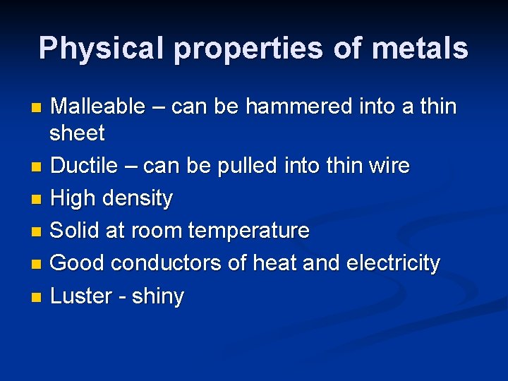 Physical properties of metals Malleable – can be hammered into a thin sheet n