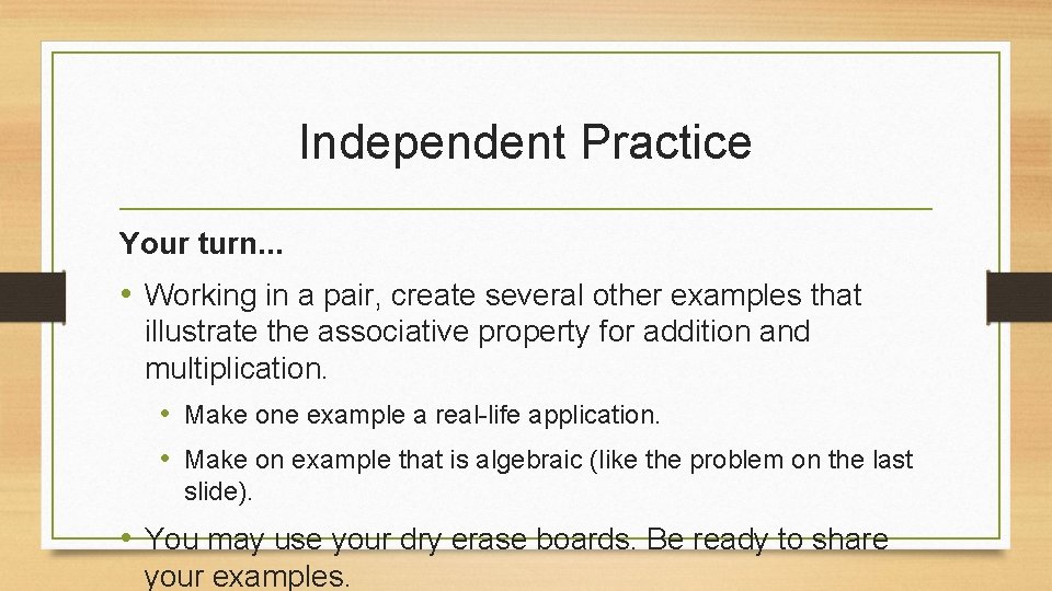 Independent Practice Your turn. . . • Working in a pair, create several other