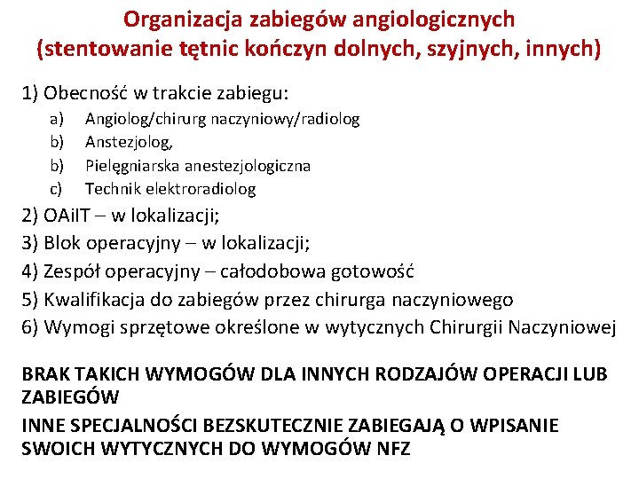 Organizacja zabiegów angiologicznych (stentowanie tętnic kończyn dolnych, szyjnych, innych) 1) Obecność w trakcie zabiegu: