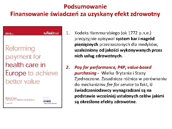 Podsumowanie Finansowanie świadczeń za uzyskany efekt zdrowotny 1. Kodeks Hammurabiego (ok 1772 p. n.