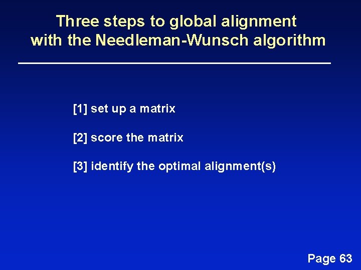 Three steps to global alignment with the Needleman-Wunsch algorithm [1] set up a matrix