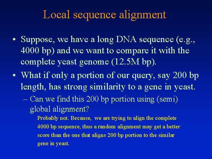 Local sequence alignment • Suppose, we have a long DNA sequence (e. g. ,