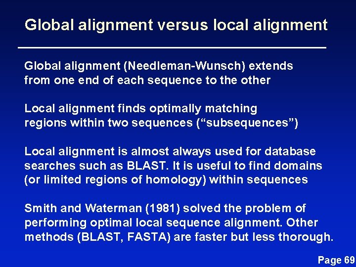 Global alignment versus local alignment Global alignment (Needleman-Wunsch) extends from one end of each Global alignment versus local alignment Global alignment (Needleman-Wunsch) extends from one end of each