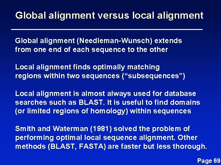 Global alignment versus local alignment Global alignment (Needleman-Wunsch) extends from one end of each