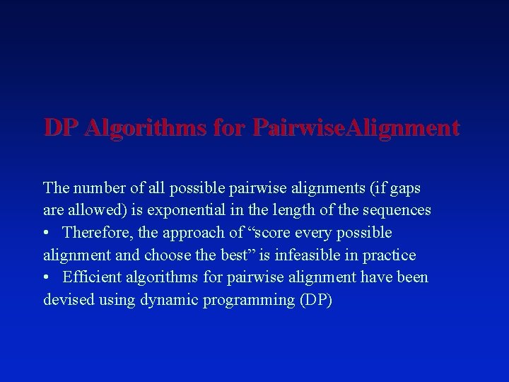 DP Algorithms for Pairwise. Alignment The number of all possible pairwise alignments (if gaps