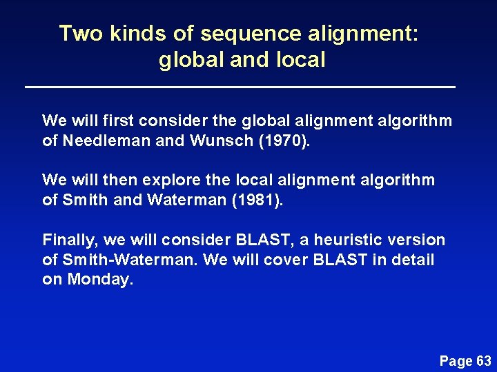 Two kinds of sequence alignment: global and local We will first consider the global Two kinds of sequence alignment: global and local We will first consider the global