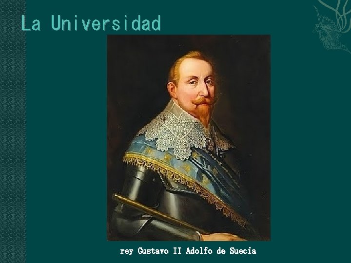 La Universidad rey Gustavo II Adolfo de Suecia 