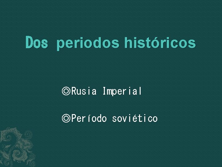 Dos periodos históricos ◎Rusia Imperial ◎Período soviético 