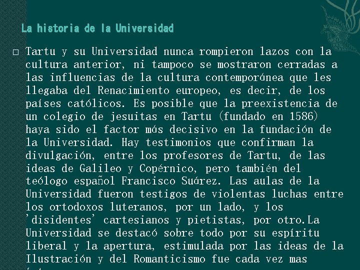 La historia de la Universidad � Tartu y su Universidad nunca rompieron lazos con