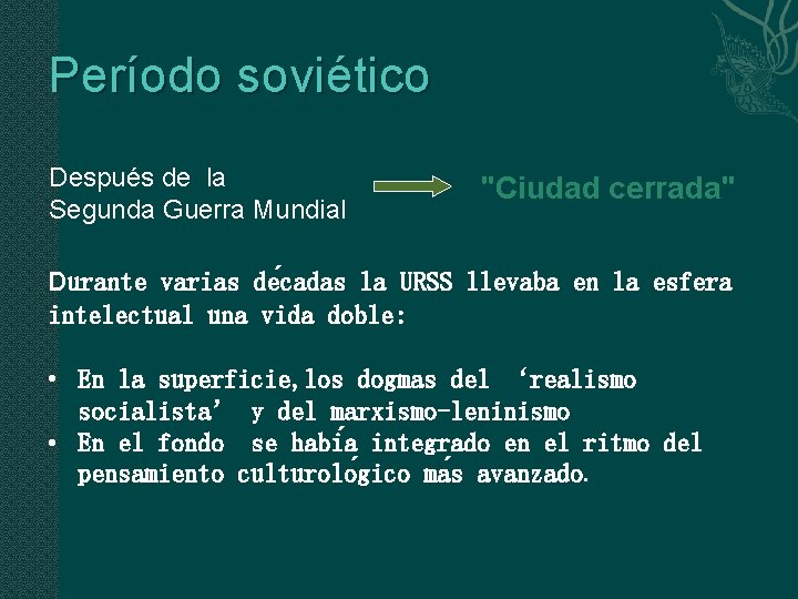 Período soviético Después de la Segunda Guerra Mundial "Ciudad cerrada" Durante varias de cadas