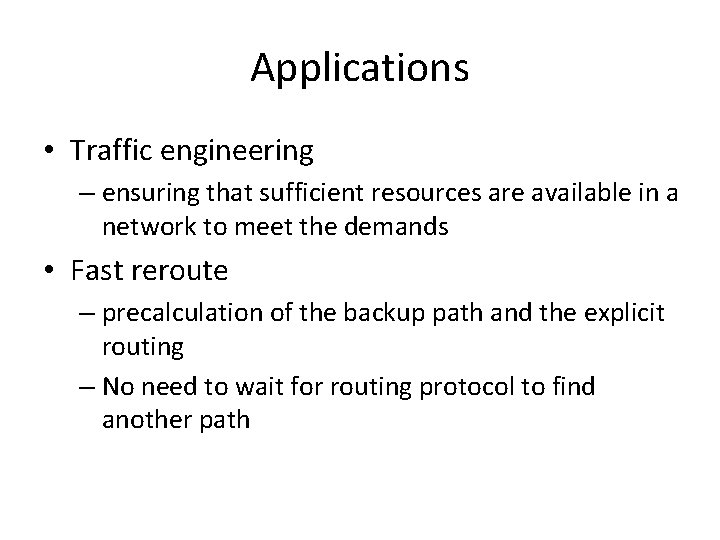 Applications • Traffic engineering – ensuring that sufficient resources are available in a network