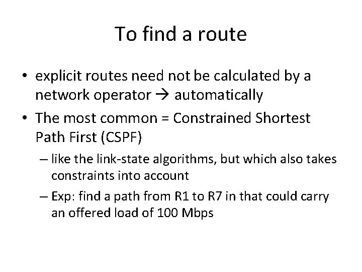 To find a route • explicit routes need not be calculated by a network