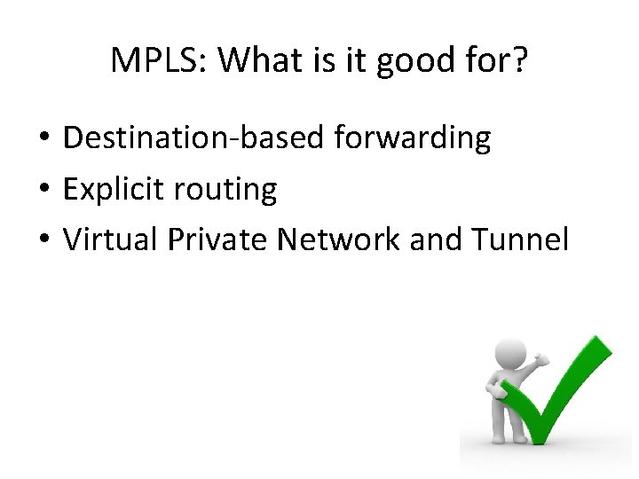 MPLS: What is it good for? • Destination-based forwarding • Explicit routing • Virtual