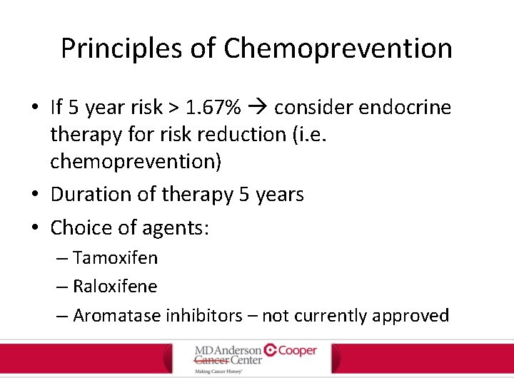 Principles of Chemoprevention • If 5 year risk > 1. 67% consider endocrine therapy