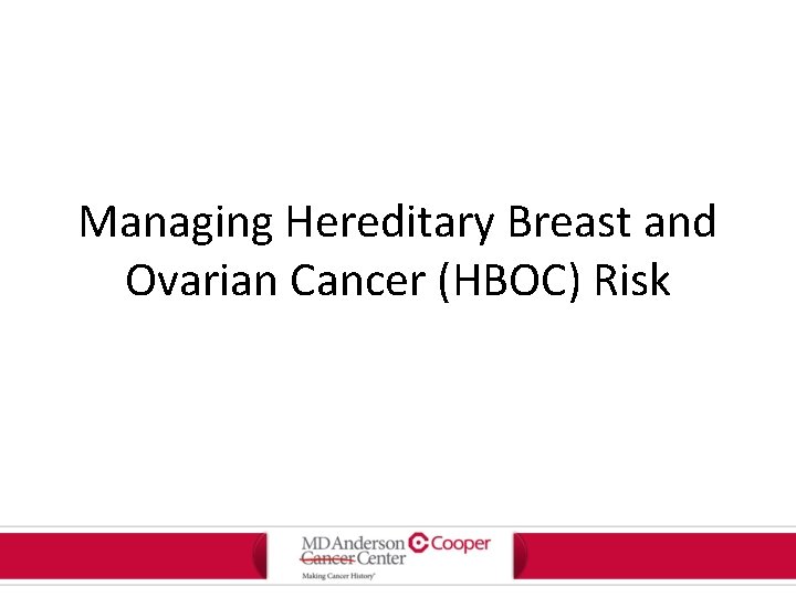 Managing Hereditary Breast and Ovarian Cancer (HBOC) Risk 