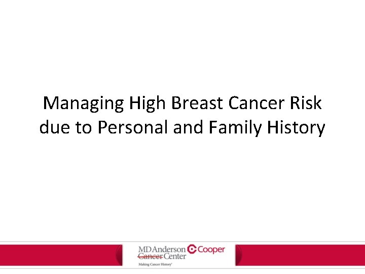 Managing High Breast Cancer Risk due to Personal and Family History 
