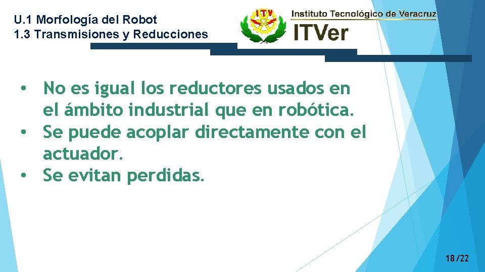 U. 1 Morfología del Robot 1. 3 Transmisiones y Reducciones • No es igual