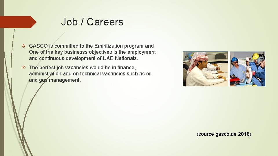 Job / Careers GASCO is committed to the Emiritization program and One of the