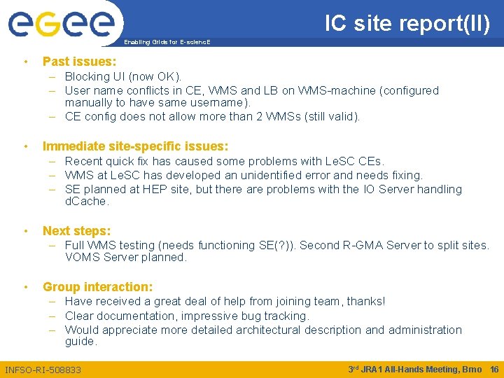 IC site report(II) Enabling Grids for E-scienc. E • Past issues: – Blocking UI