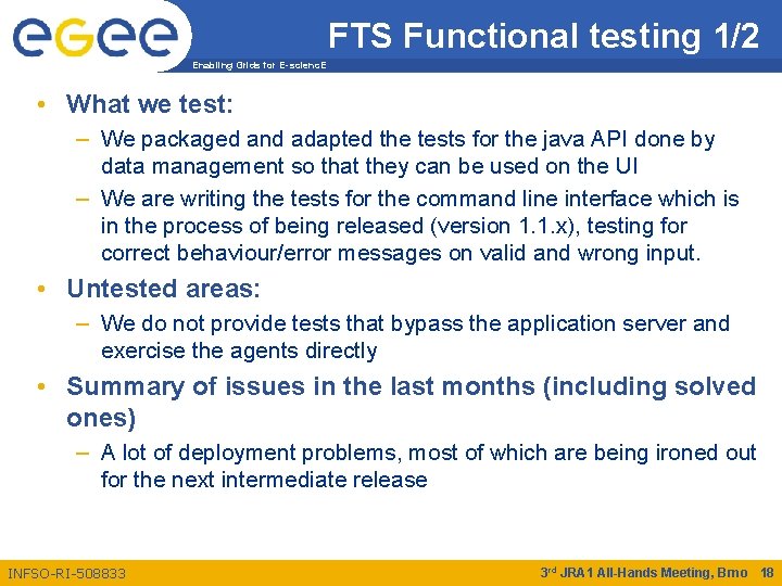 FTS Functional testing 1/2 Enabling Grids for E-scienc. E • What we test: –