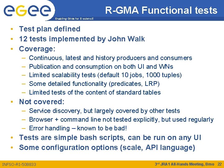 R-GMA Functional tests Enabling Grids for E-scienc. E • Test plan defined • 12