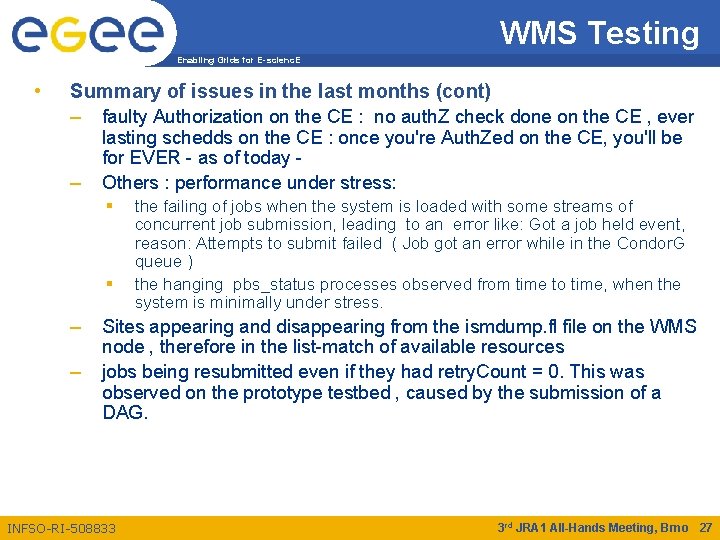 WMS Testing Enabling Grids for E-scienc. E • Summary of issues in the last