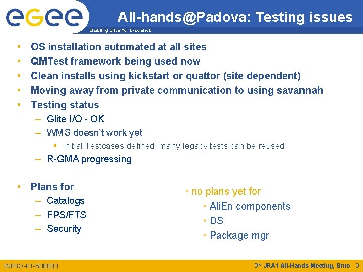 All-hands@Padova: Testing issues Enabling Grids for E-scienc. E • • • OS installation automated