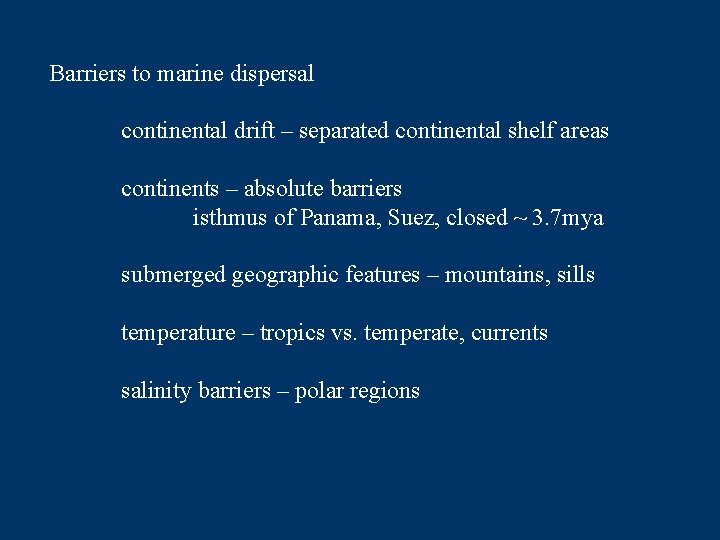 Barriers to marine dispersal continental drift – separated continental shelf areas continents – absolute