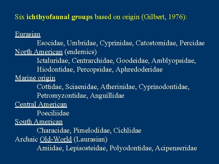 Six ichthyofaunal groups based on origin (Gilbert, 1976): Eurasian Esocidae, Umbridae, Cyprinidae, Catostomidae, Percidae