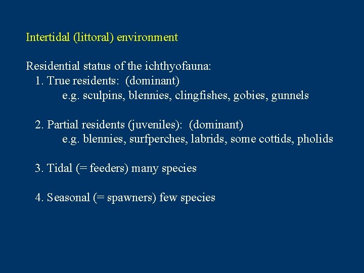 Intertidal (littoral) environment Residential status of the ichthyofauna: 1. True residents: (dominant) e. g.